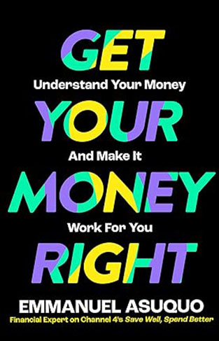 Get Your Money Right - Understand Your Money and Make It Work for You